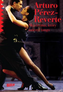 Arturo Perez-Reverte - M�czyzna, kt�ry ta�czy� tango