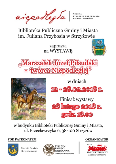 „Marsza�ek J�zef Pi�sudski -  tw�rca Niepodleg�ej”